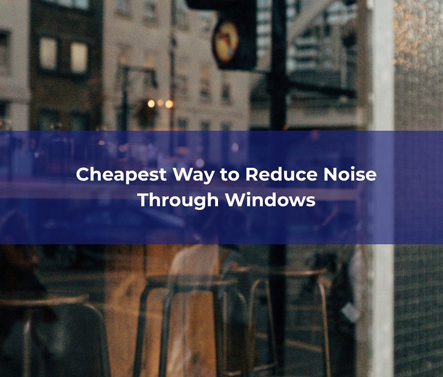 Window glass options for reducing outside noise in Christchurch homes
